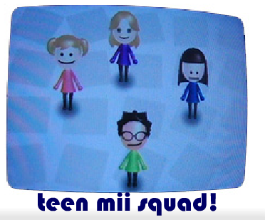 teen mii squad!